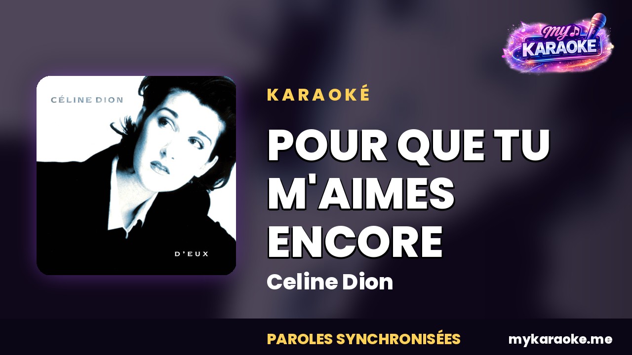 Karaoké POUR QUE TU M'AIMES ENCORE